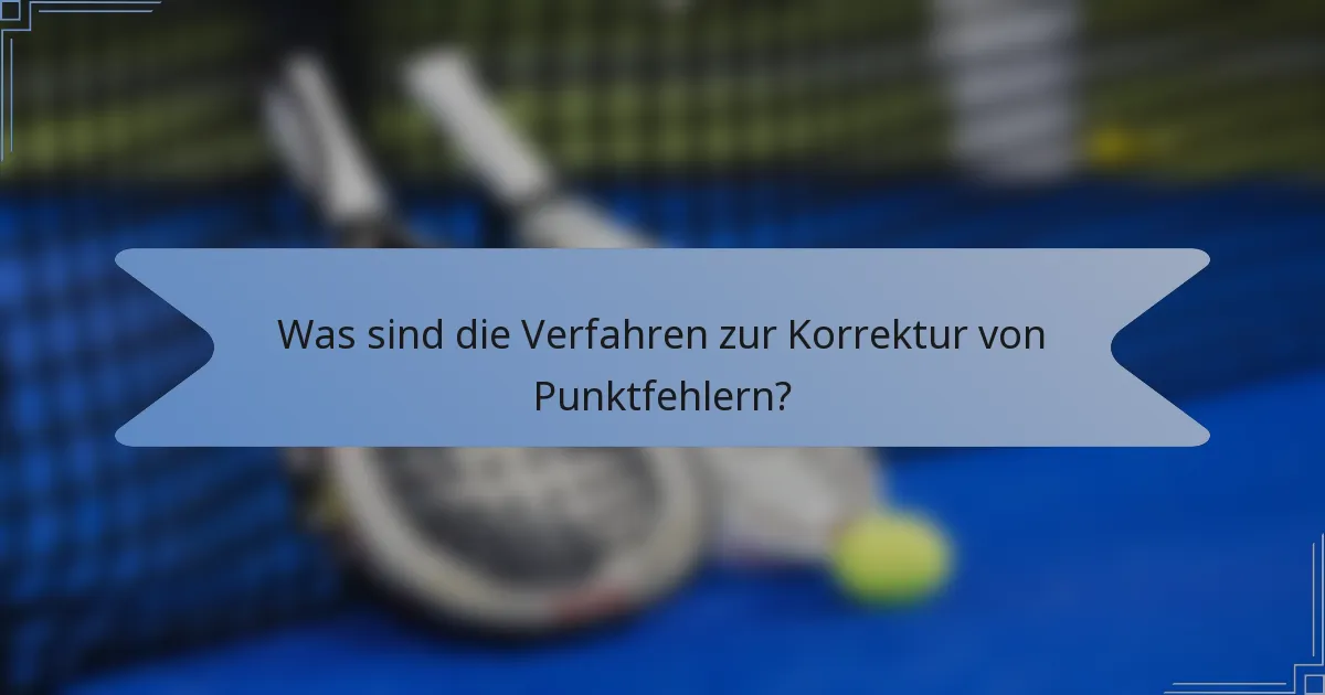 Was sind die Verfahren zur Korrektur von Punktfehlern?