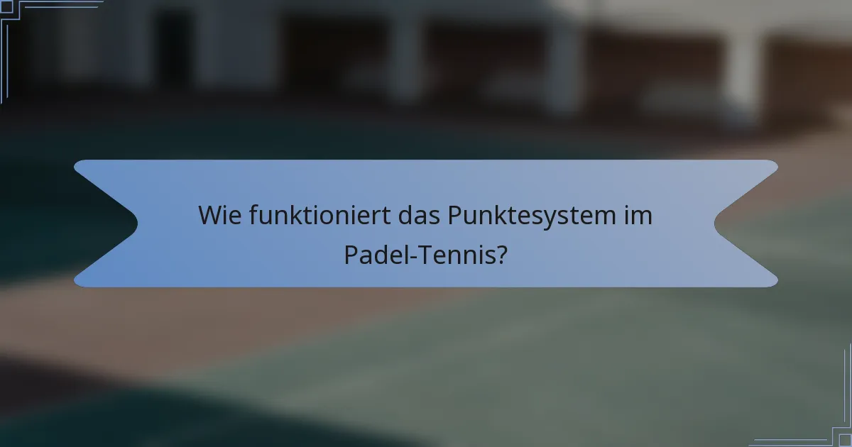 Wie funktioniert das Punktesystem im Padel-Tennis?