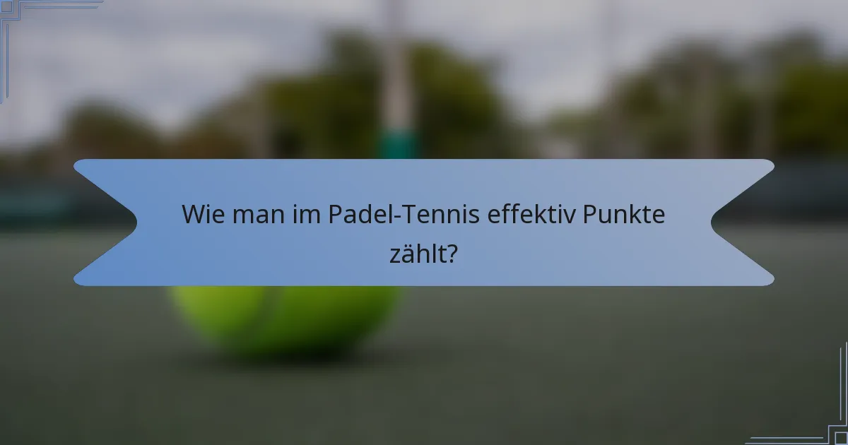 Wie man im Padel-Tennis effektiv Punkte zählt?
