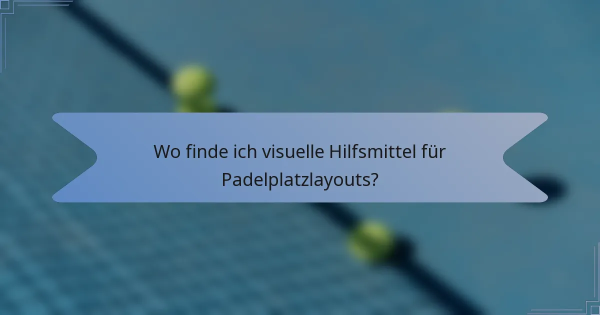 Wo finde ich visuelle Hilfsmittel für Padelplatzlayouts?